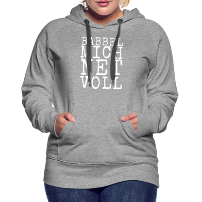 Babbel mich net voll - Frauen Premium Hoodie - by Artful Alchemist