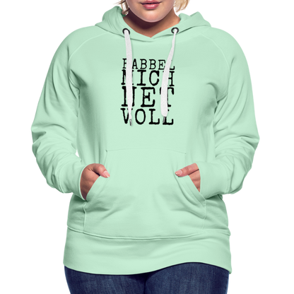 Babbel mich net voll - Frauen Premium Hoodie - by Artful Alchemist