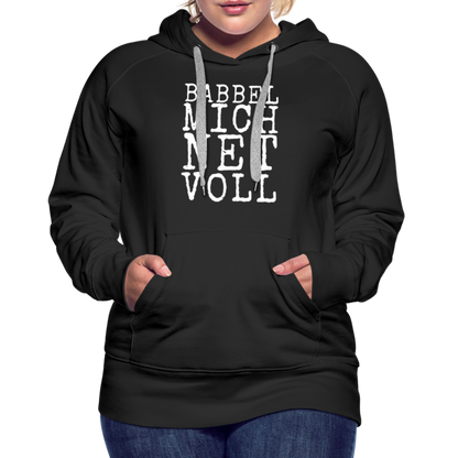 Babbel mich net voll - Frauen Premium Hoodie - by Artful Alchemist