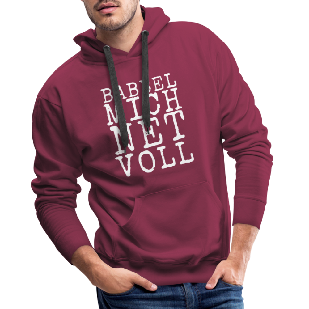 Babbel mich net voll - Herren Premium Hoodie - Bordeaux