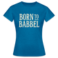 Born to Babbel – Hessisches Statement - Frauen T-Shirt - Antikblaues Saphir meliert
