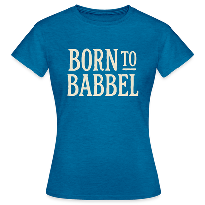 Born to Babbel – Hessisches Statement - Frauen T-Shirt - by Artful Alchemist