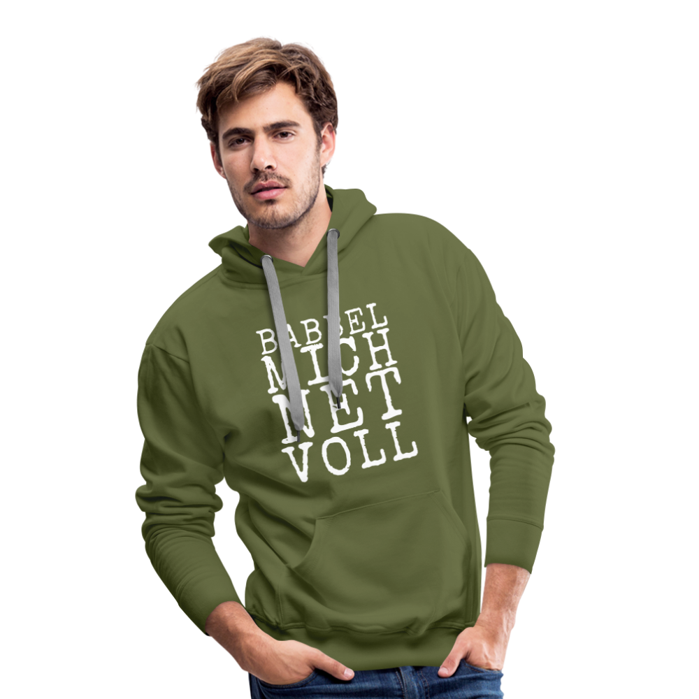 Babbel mich net voll - Herren Premium Hoodie - Olivgrün