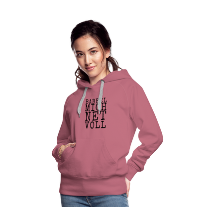 Babbel mich net voll - Frauen Premium Hoodie - by Artful Alchemist