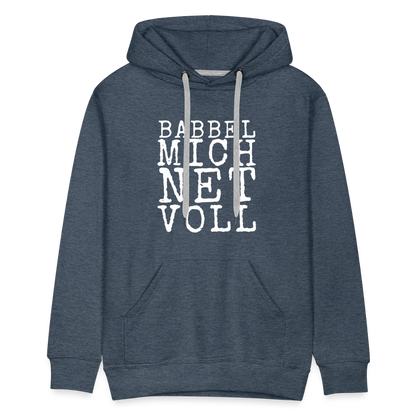 Babbel mich net voll - Herren Premium Hoodie - by Artful Alchemist