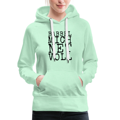 Babbel mich net voll - Frauen Premium Hoodie - by Artful Alchemist