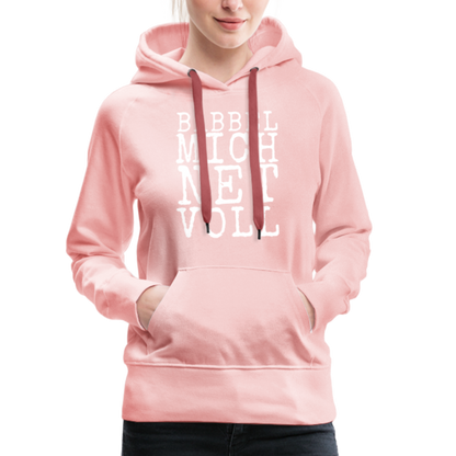 Babbel mich net voll - Frauen Premium Hoodie - by Artful Alchemist