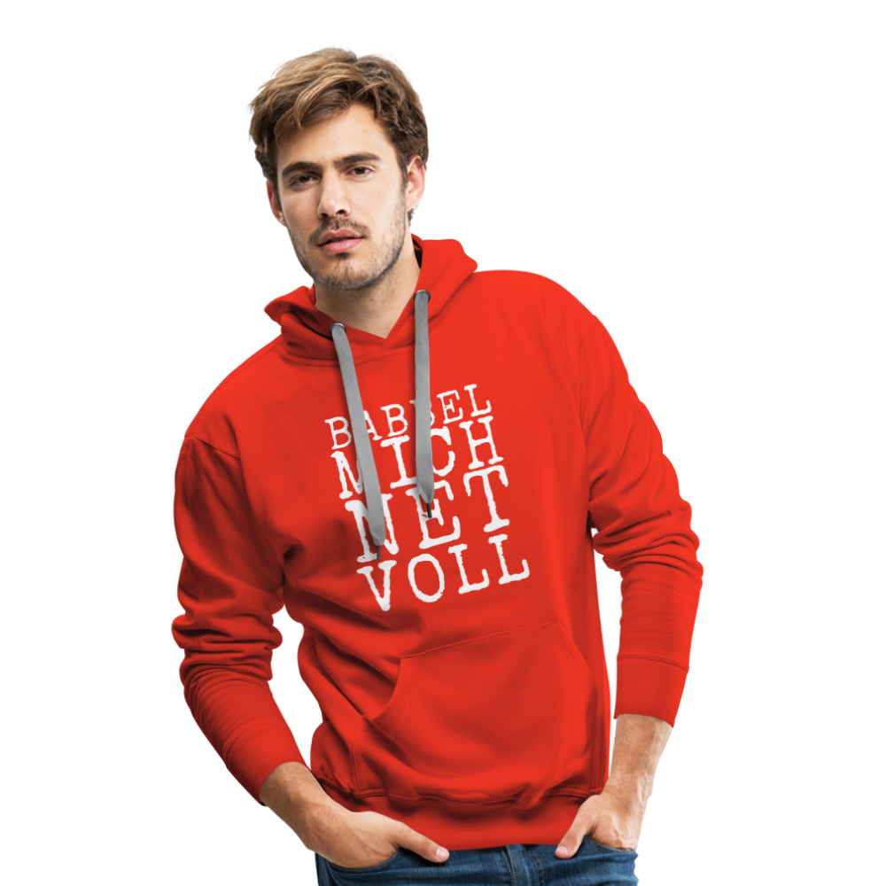 Babbel mich net voll - Herren Premium Hoodie - Rot