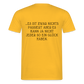 „Heute gedenken wir der Menschen…“ – mit Rückseite: „…es ist zwar nichts passiert“ - Männer Shirt - Gelb