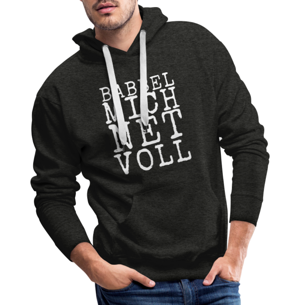 Babbel mich net voll - Herren Premium Hoodie - Anthrazit