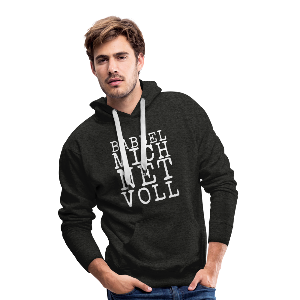 Babbel mich net voll - Herren Premium Hoodie - Anthrazit