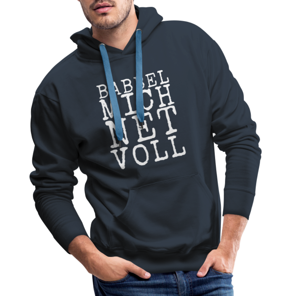 Babbel mich net voll - Herren Premium Hoodie - Navy