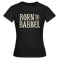 Born to Babbel – Hessisches Statement - Frauen T-Shirt - Schwarz