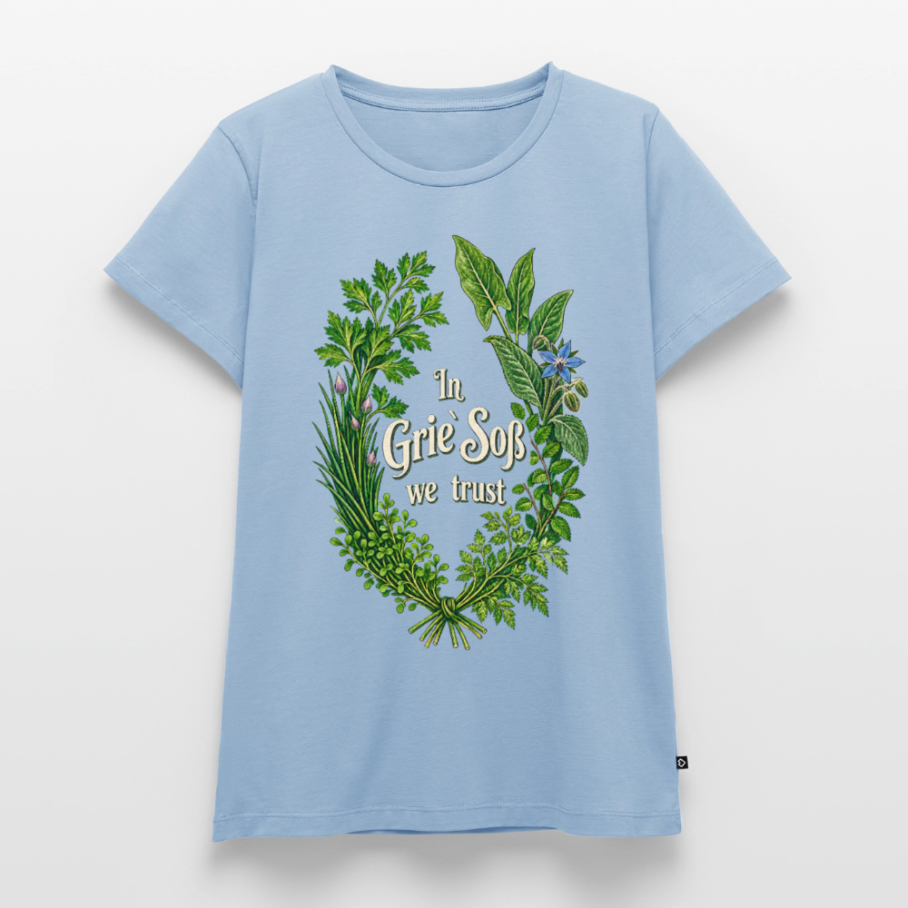 In Grie’ Soß We Trust - Frauen Premium T-Shirt - Hellblau