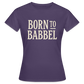 Born to Babbel – Hessisches Statement - Frauen T-Shirt - Dunkellila