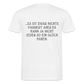 „Heute gedenken wir der Menschen…“ – mit Rückseite: „…es ist zwar nichts passiert“ - Männer Shirt - Weiß