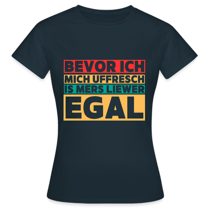 Bevor ich mich uffresch... - Frauen T-Shirt - by Artful Alchemist