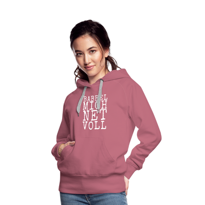 Babbel mich net voll - Frauen Premium Hoodie - by Artful Alchemist