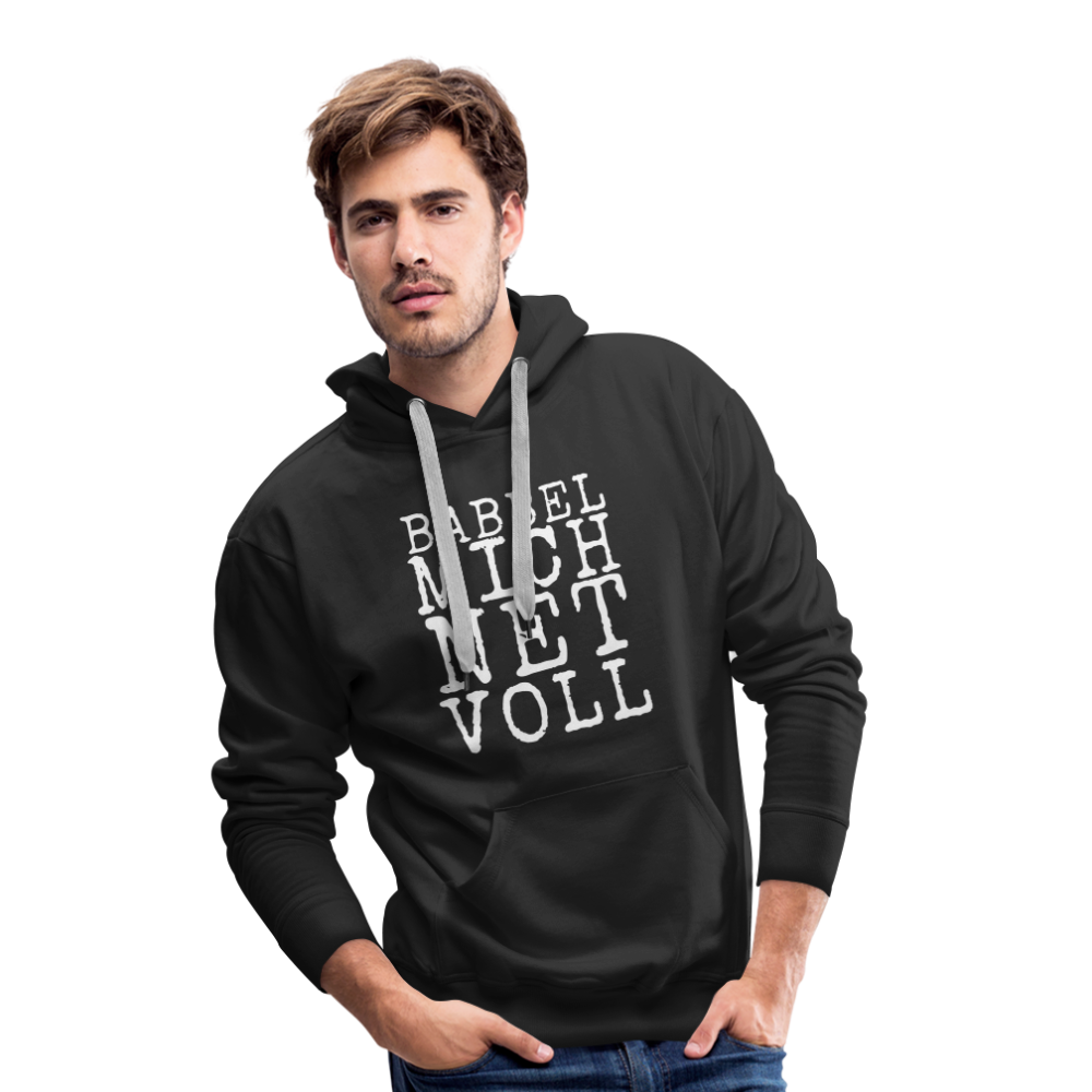 Babbel mich net voll - Herren Premium Hoodie - Schwarz