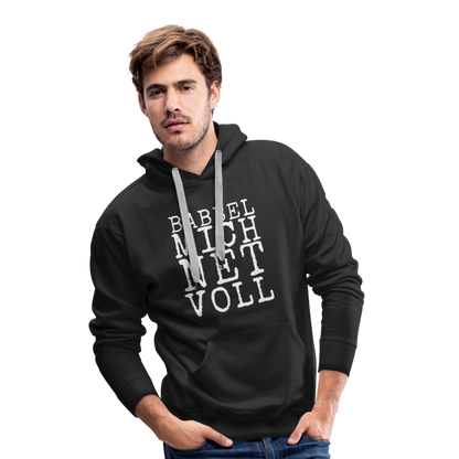Babbel mich net voll - Herren Premium Hoodie - by Artful Alchemist
