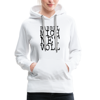 Babbel mich net voll - Frauen Premium Hoodie - by Artful Alchemist