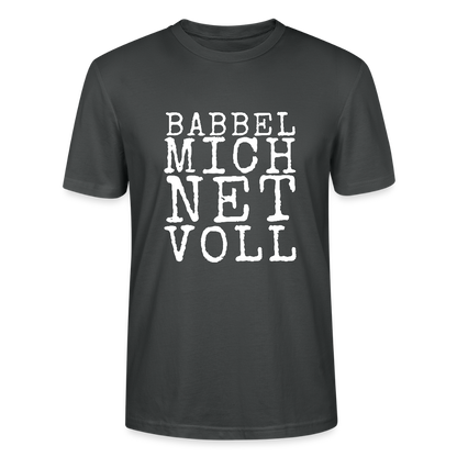 Babbel mich net voll - Stanley/Stella Unisex Bio-T-Shirt CRAFTER - by Artful Alchemist