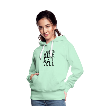 Babbel mich net voll - Frauen Premium Hoodie - by Artful Alchemist