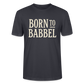 Born to Babbel – Hessisches Statement- Stanley/Stella Unisex Bio-T-Shirt CRAFTER - Dunkles Graublau