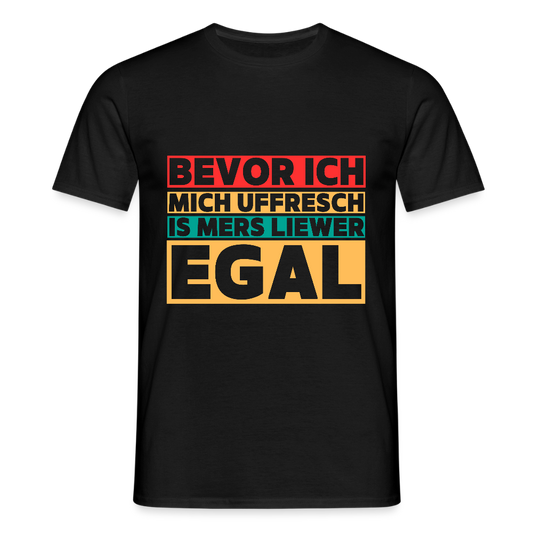 Bevor ich mich uffresch... - Männer T-Shirt - Schwarz