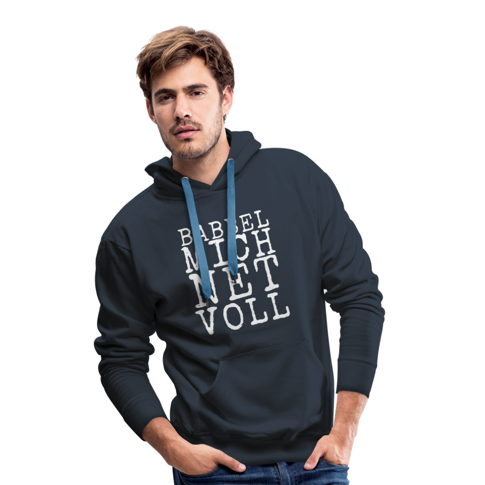 Babbel mich net voll - Herren Premium Hoodie - Navy