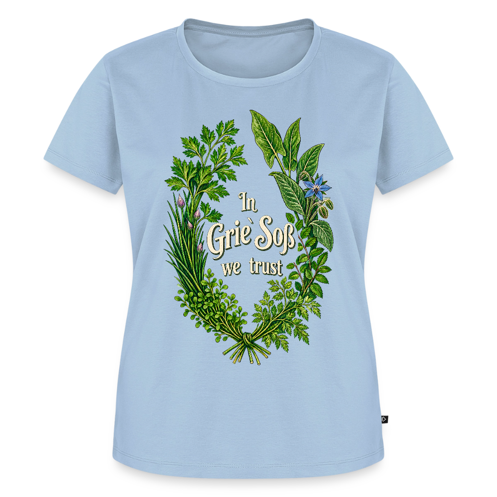 In Grie’ Soß We Trust - Frauen Premium T-Shirt - Hellblau