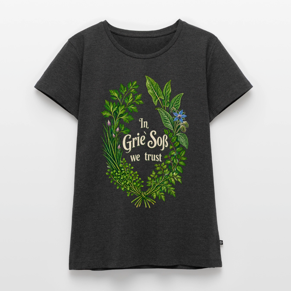 In Grie’ Soß We Trust - Frauen Premium T-Shirt - Anthrazit meliert