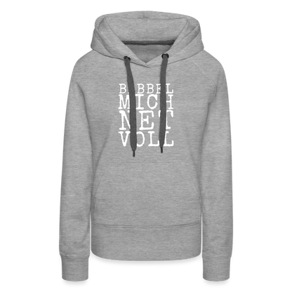 Babbel mich net voll - Frauen Premium Hoodie - by Artful Alchemist