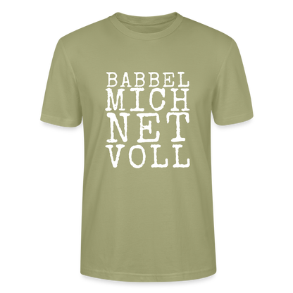 Babbel mich net voll - Stanley/Stella Unisex Bio-T-Shirt CRAFTER - by Artful Alchemist