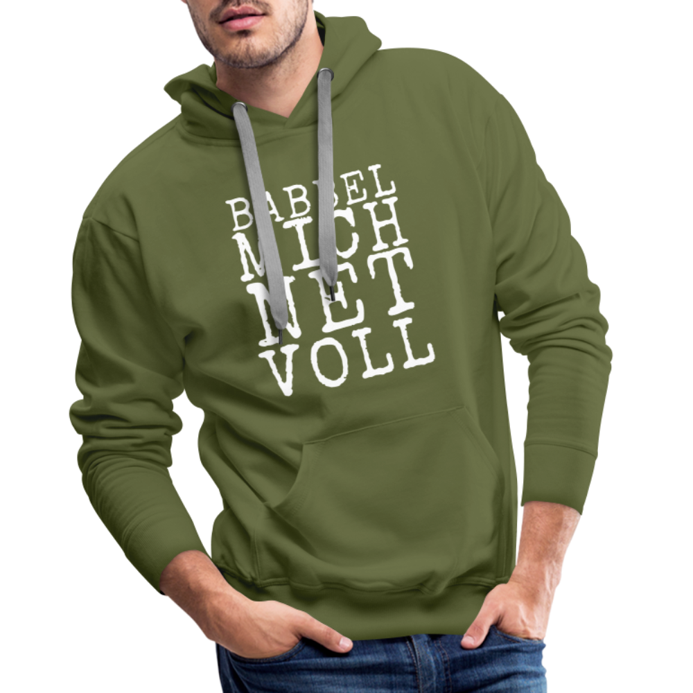 Babbel mich net voll - Herren Premium Hoodie - Olivgrün