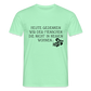 „Heute gedenken wir der Menschen…“ – mit Rückseite: „…es ist zwar nichts passiert“ - Männer Shirt - Mintgrün