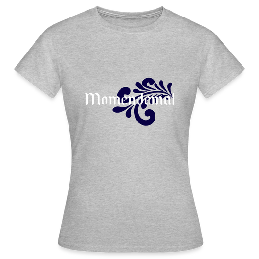 Momendemal - Hessisch Mundart - Frauen T-Shirt - Grau meliert