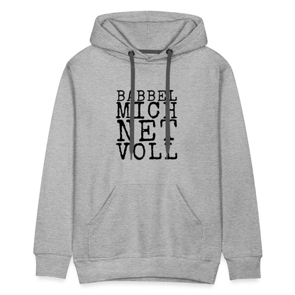 Babbel mich net voll - Herren Premium Hoodie - by Artful Alchemist
