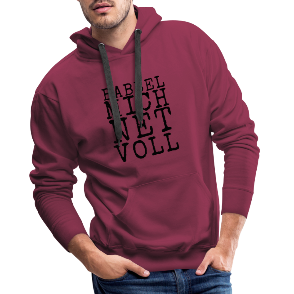 Babbel mich net voll - Herren Premium Hoodie - Bordeaux