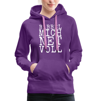 Babbel mich net voll - Frauen Premium Hoodie - by Artful Alchemist