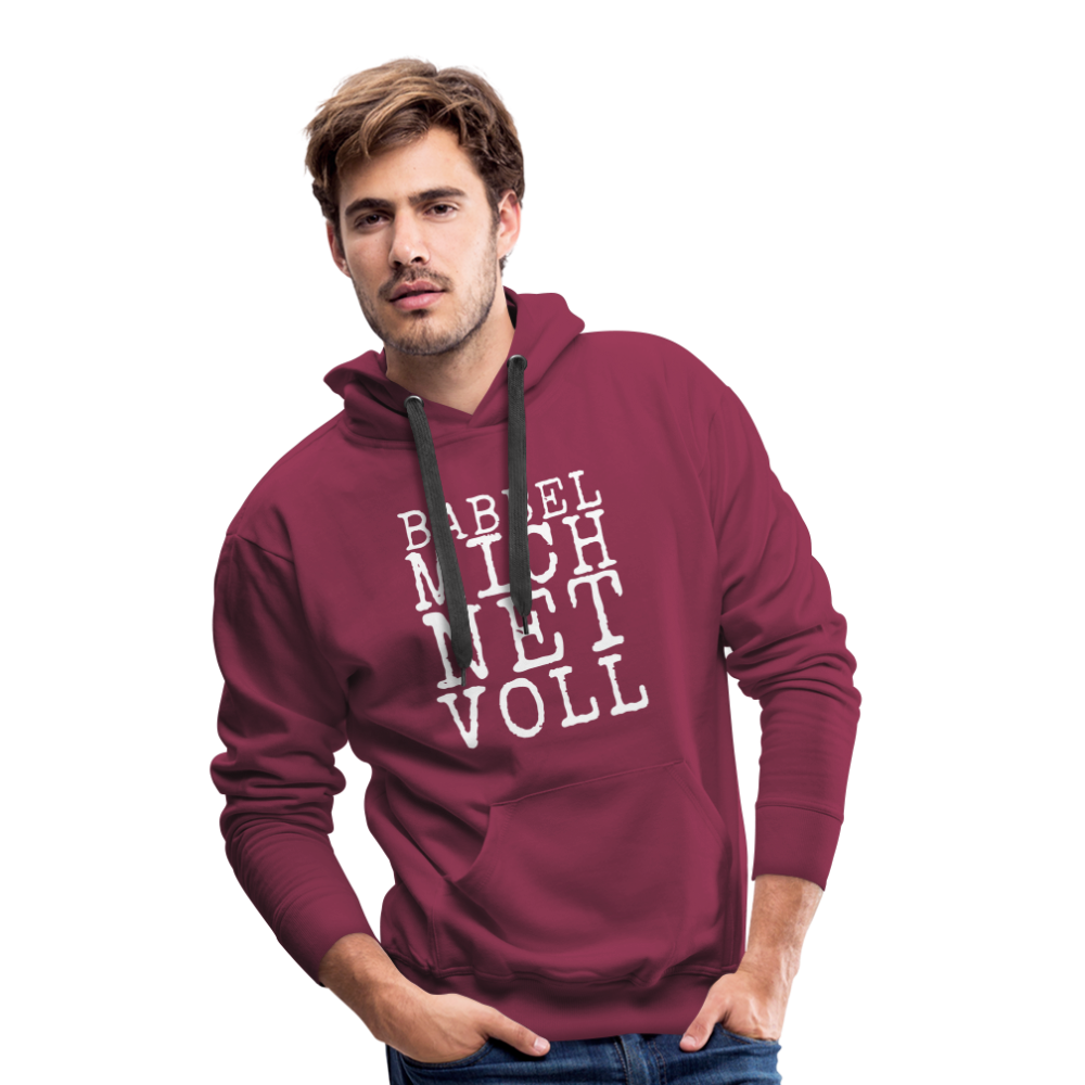 Babbel mich net voll - Herren Premium Hoodie - Bordeaux