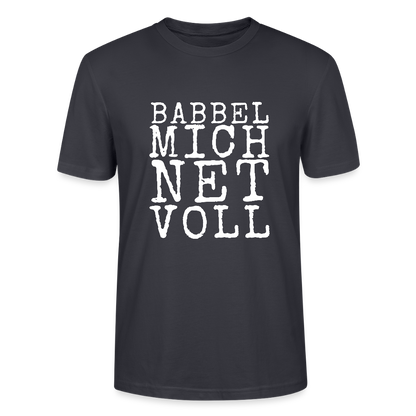 Babbel mich net voll - Stanley/Stella Unisex Bio-T-Shirt CRAFTER - by Artful Alchemist