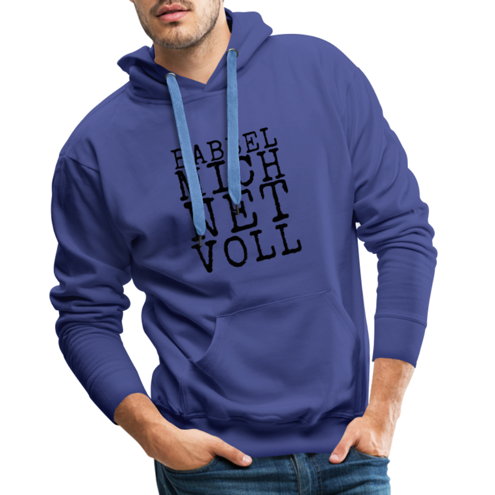 Babbel mich net voll - Herren Premium Hoodie - Königsblau