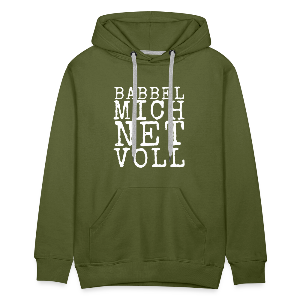 Babbel mich net voll - Herren Premium Hoodie - Olivgrün