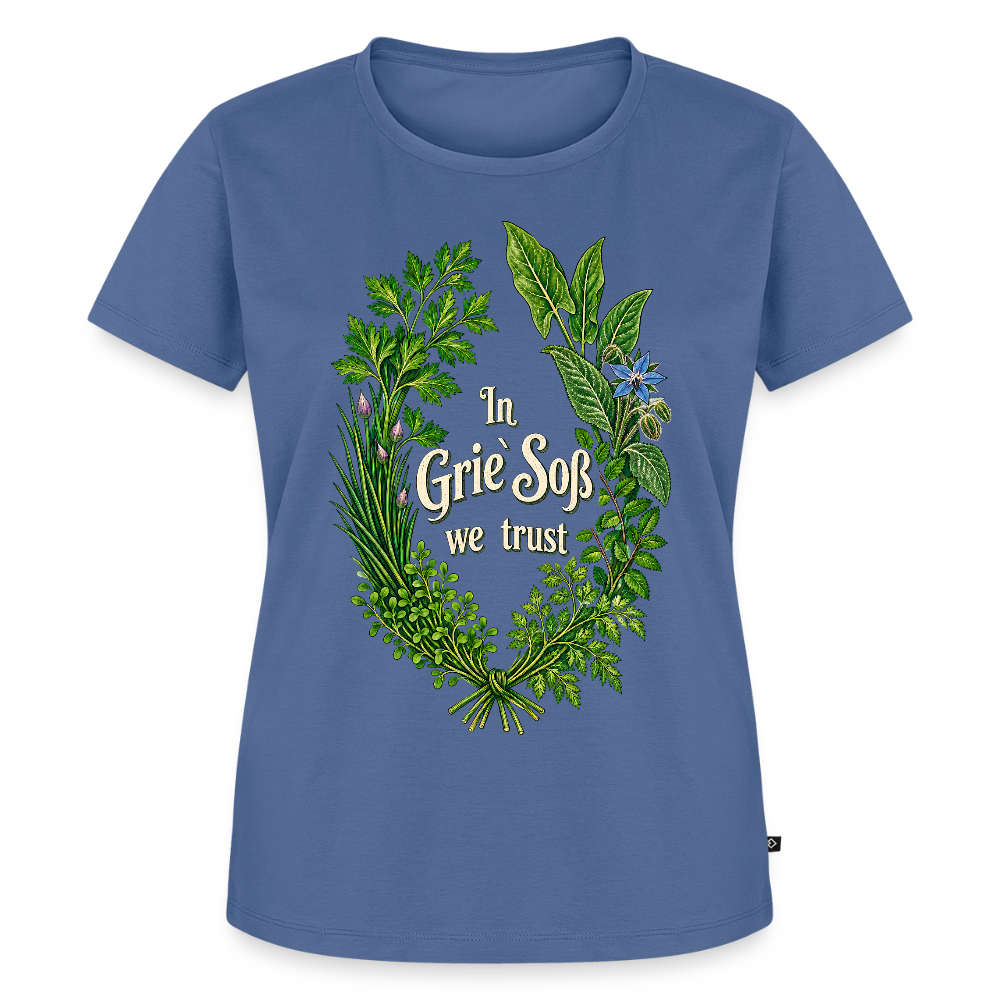In Grie’ Soß We Trust - Frauen Premium T-Shirt - Taubenblau
