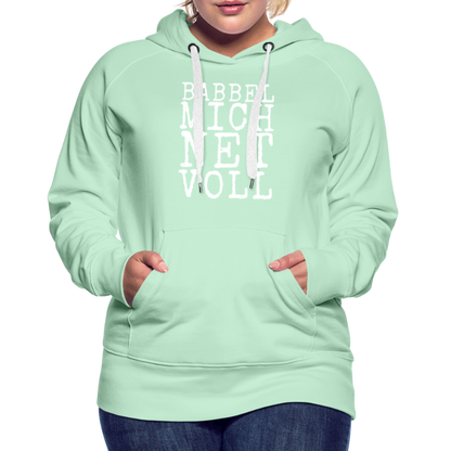 Babbel mich net voll - Frauen Premium Hoodie - by Artful Alchemist
