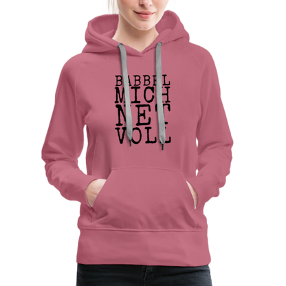 Babbel mich net voll - Frauen Premium Hoodie - by Artful Alchemist