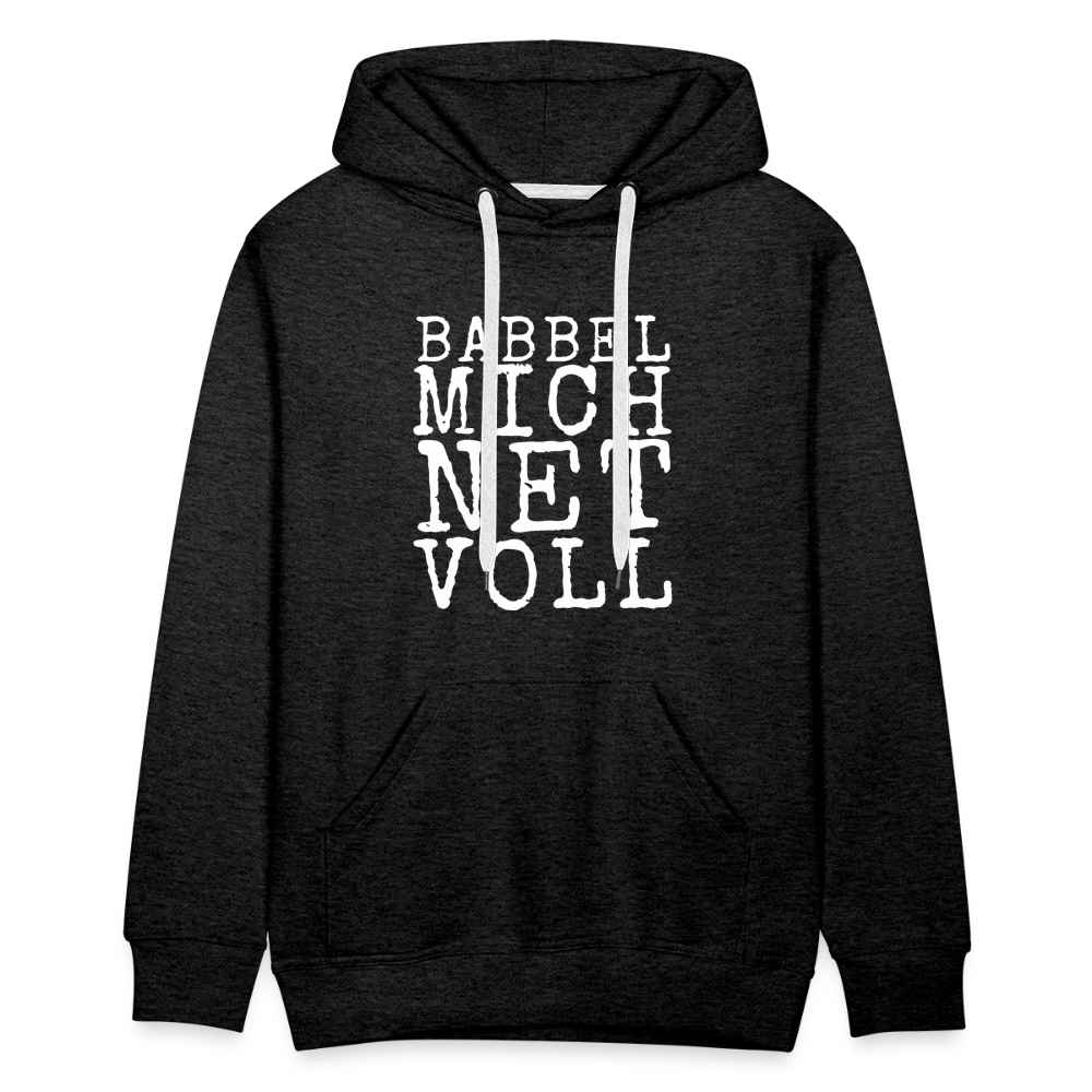 Babbel mich net voll - Herren Premium Hoodie - Anthrazit