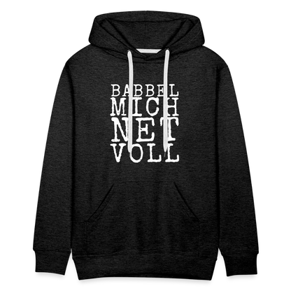 Babbel mich net voll - Herren Premium Hoodie - by Artful Alchemist