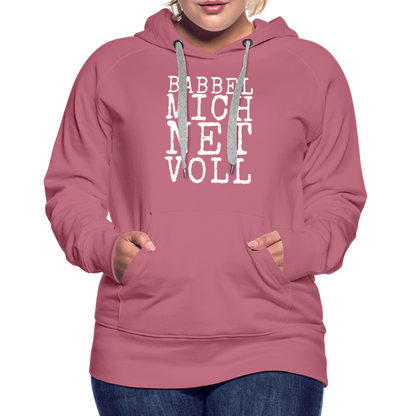 Babbel mich net voll - Frauen Premium Hoodie - by Artful Alchemist